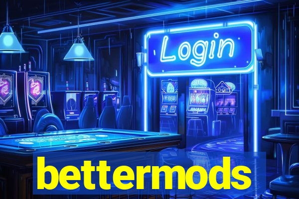 bettermods