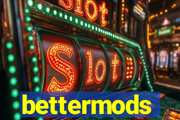bettermods