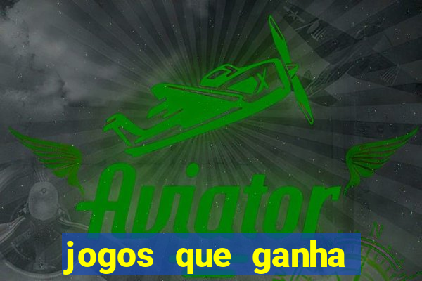 jogos que ganha dinheiro de verdade sem pagar nada
