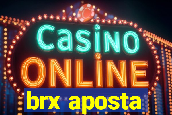 brx aposta