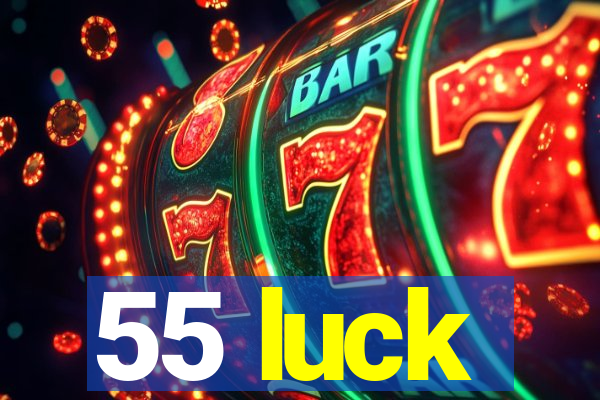 55 luck