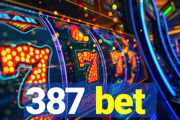387 bet