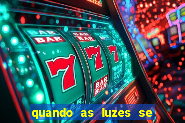 quando as luzes se apagam filme completo dublado topflix