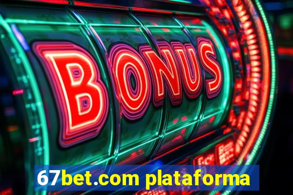 67bet.com plataforma