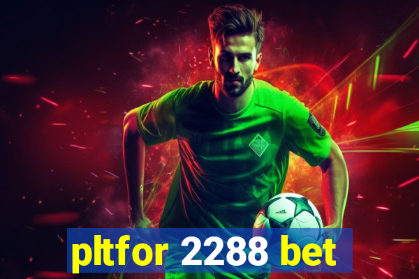 pltfor 2288 bet