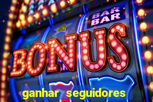 ganhar seguidores brasileiro no instagram