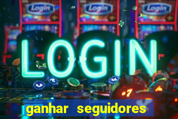 ganhar seguidores brasileiro no instagram