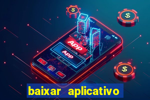baixar aplicativo da estrela bet