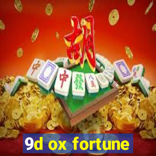 9d ox fortune