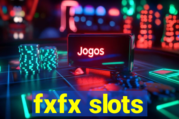 fxfx slots