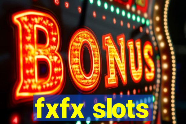 fxfx slots