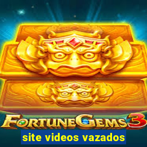 site videos vazados