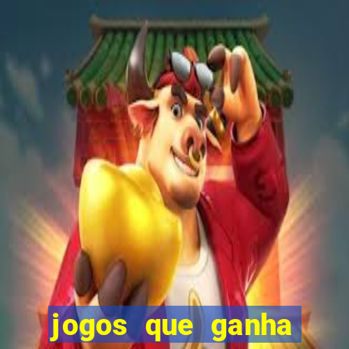 jogos que ganha dinheiro de verdade e rapido
