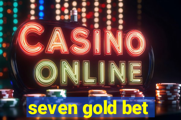 seven gold bet