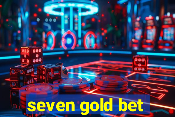 seven gold bet