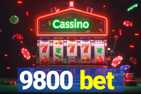 9800 bet
