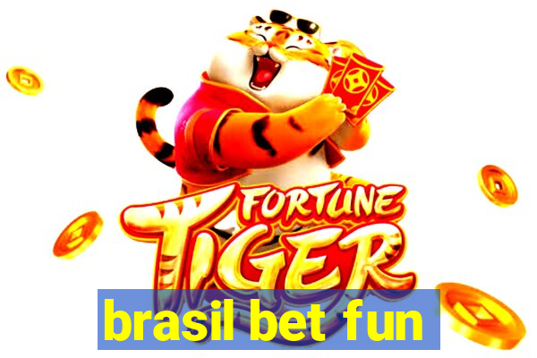 brasil bet fun