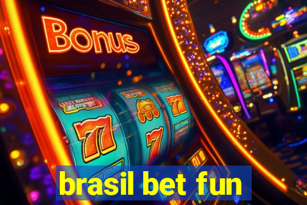 brasil bet fun