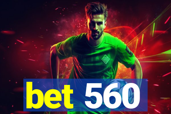 bet 560