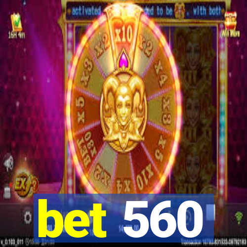 bet 560