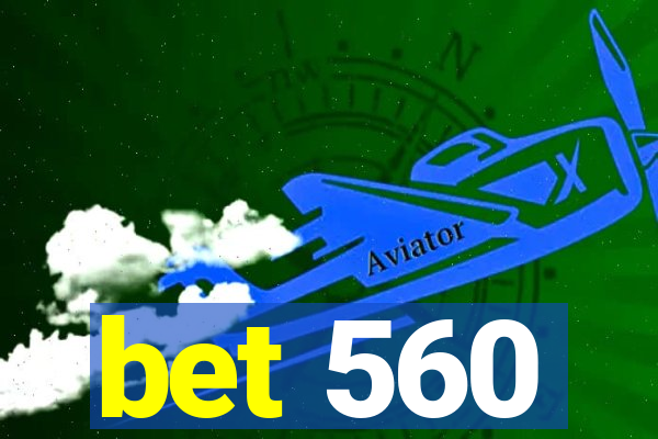 bet 560