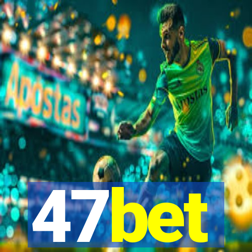 47bet