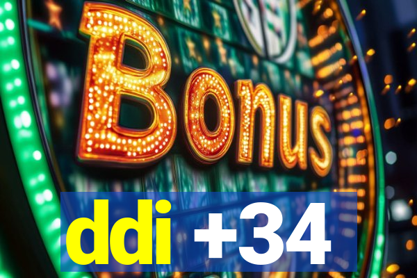 ddi +34