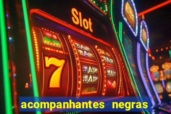 acompanhantes negras em sp