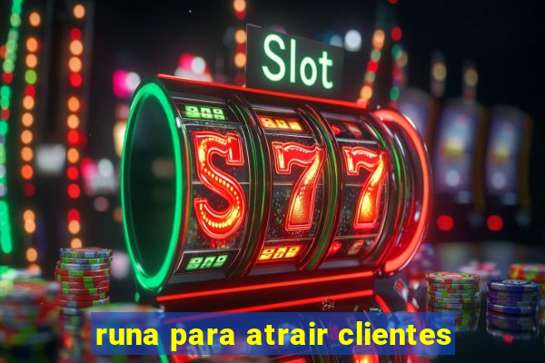 runa para atrair clientes