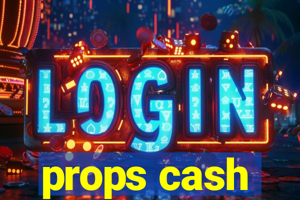 props cash