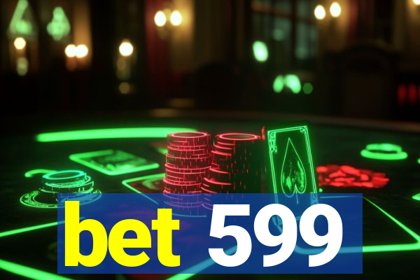 bet 599