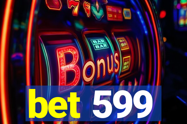 bet 599