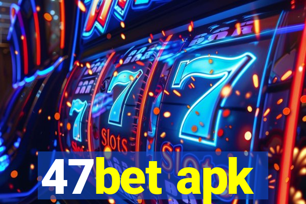 47bet apk