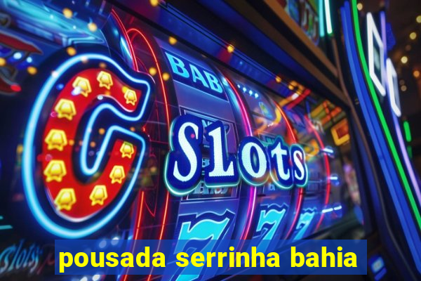 pousada serrinha bahia