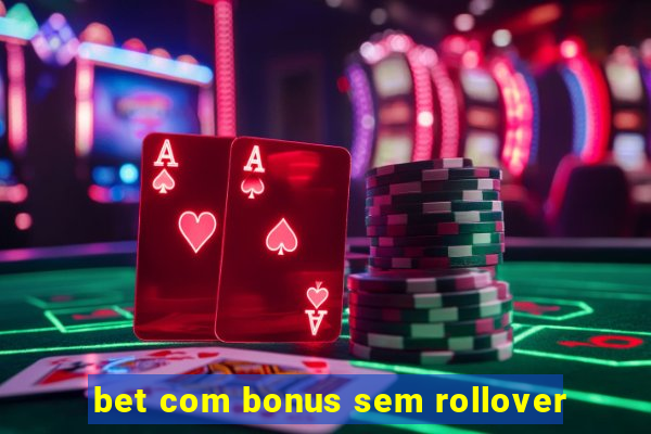 bet com bonus sem rollover