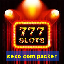 sexo com packer