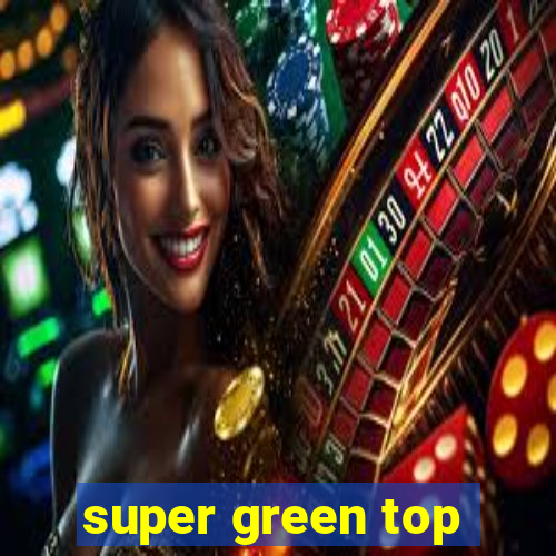 super green top