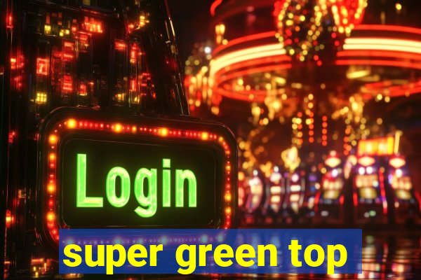super green top