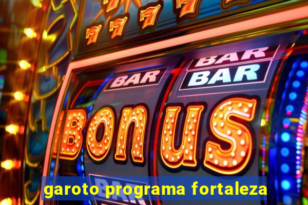 garoto programa fortaleza