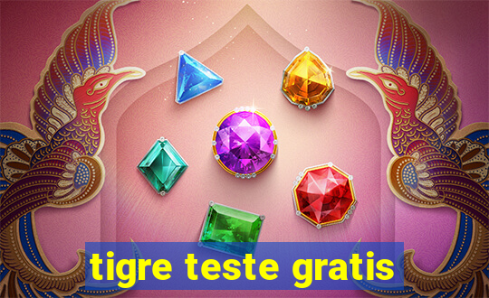 tigre teste gratis