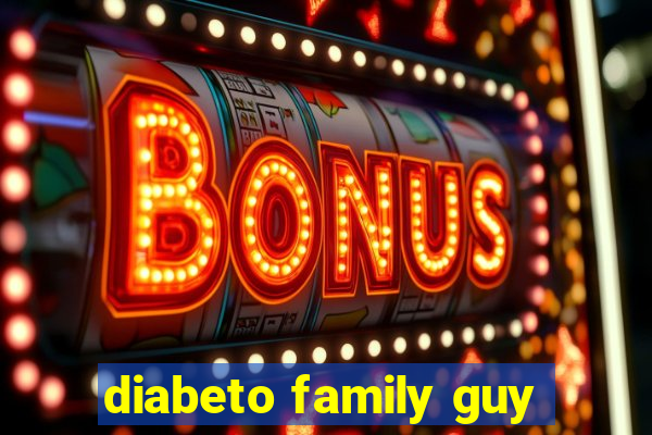 diabeto family guy