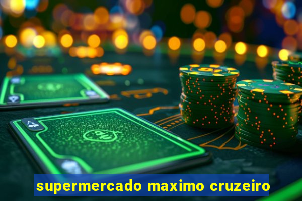 supermercado maximo cruzeiro