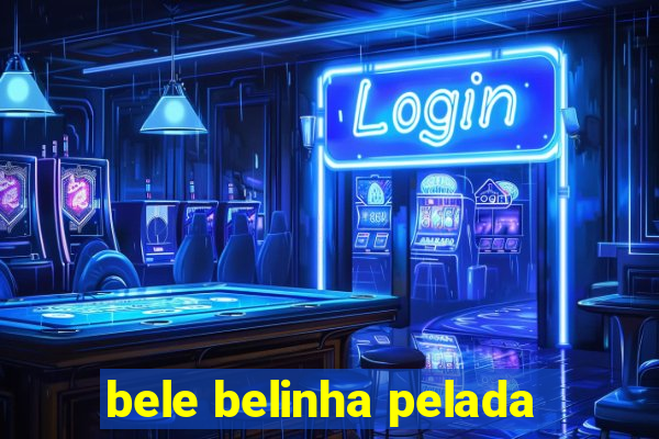 bele belinha pelada