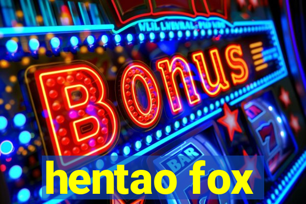 hentao fox