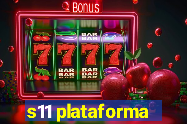 s11 plataforma
