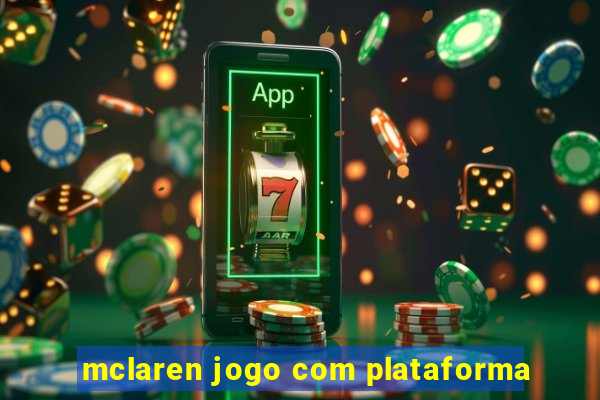 mclaren jogo com plataforma