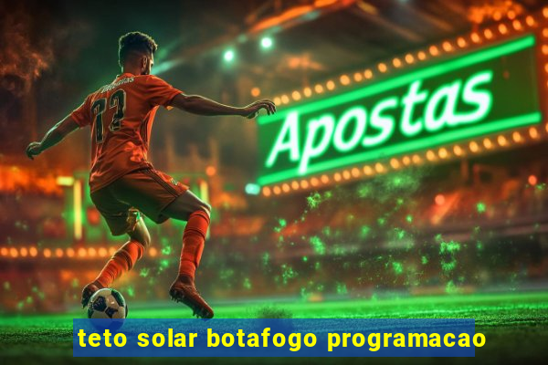 teto solar botafogo programacao