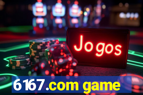 6167.com game
