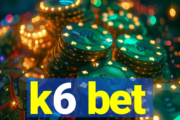 k6 bet