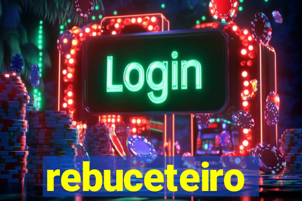 rebuceteiro